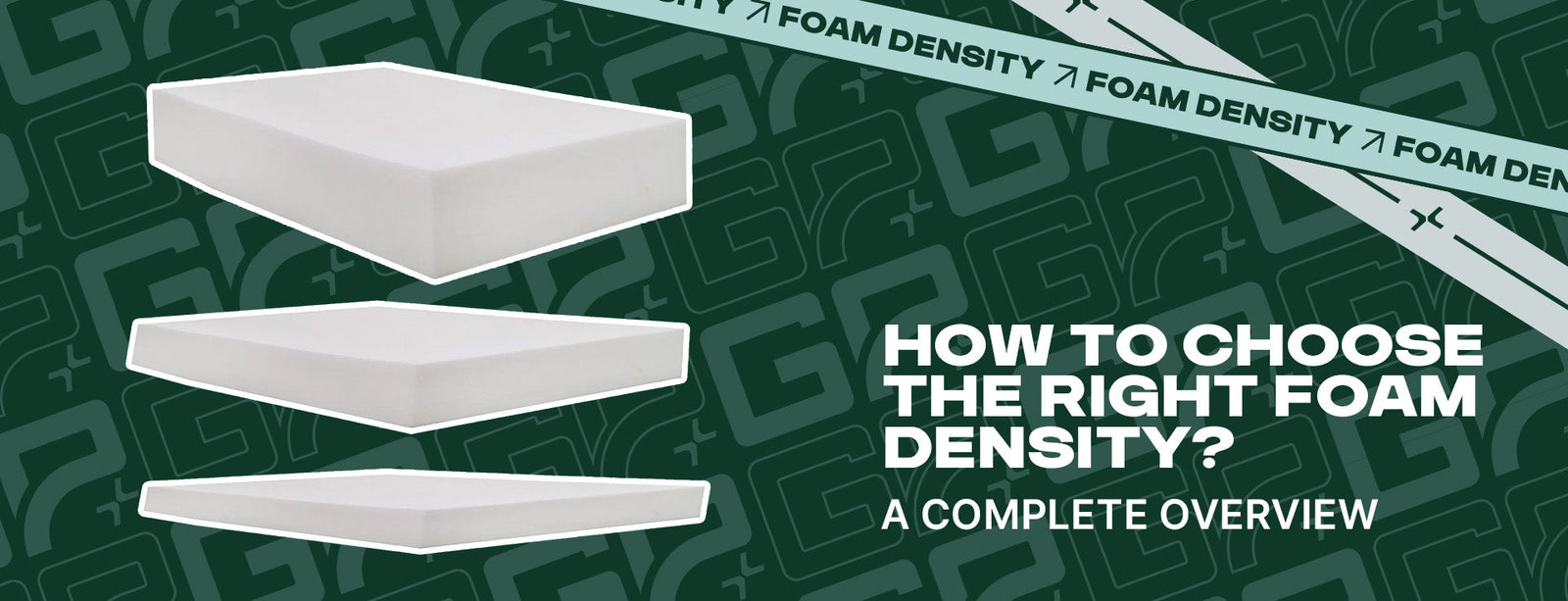 How to choose the Right Foam Density? A Complete Overview